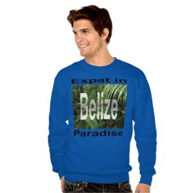 Expat in Paradise Belize sweatshirt designed by Jet Metier – Best Places In The World To Retire – International Living